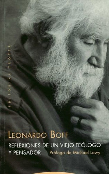 REFLEXIONES DE UN VIEJO TEOLOGO Y PENSADOR | LEONARDO BOFF