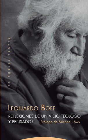 REFLEXIONES DE UN VIEJO TEOLOGO Y PENSADOR | LEONARDO BOFF