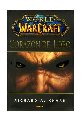 World of Warcraft - Corazón de lobo | Richard A. Knaak