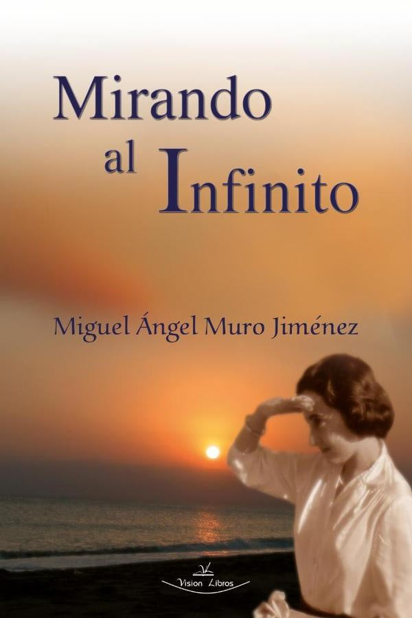 Mirando al infinito | Miguel Ángel Muro Jiménez