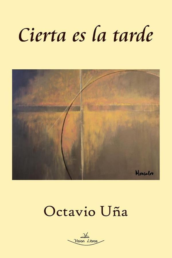 Cierta es la tarde | Octavio Uña