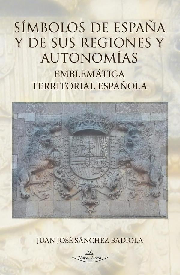 Símbolos de España y de sus regiones y autonomías | Juan José Sánchez Badiola