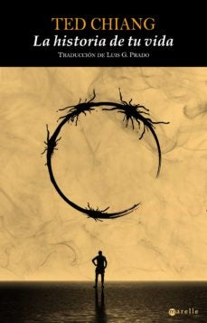 LA HISTORIA DE TU VIDA.. | TED  CHIANG