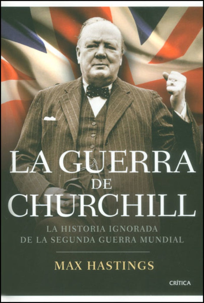 LA GUERRA DE CHURCHILL | Max Hastings
