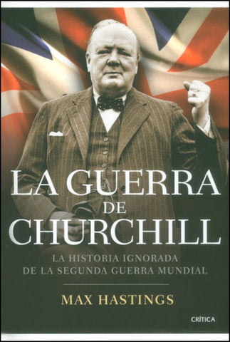 LA GUERRA DE CHURCHILL | Max Hastings