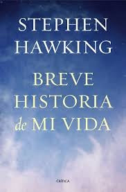 BREVE HISTORIA DE MI VIDA.. | Stephen W. Hawking
