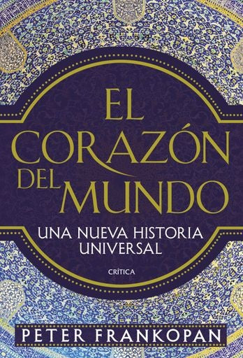 EL CORAZÓN DEL MUNDO.. | Peter  Frankopan
