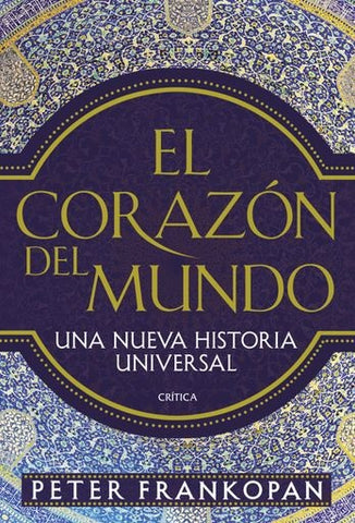 EL CORAZÓN DEL MUNDO.. | Peter  Frankopan