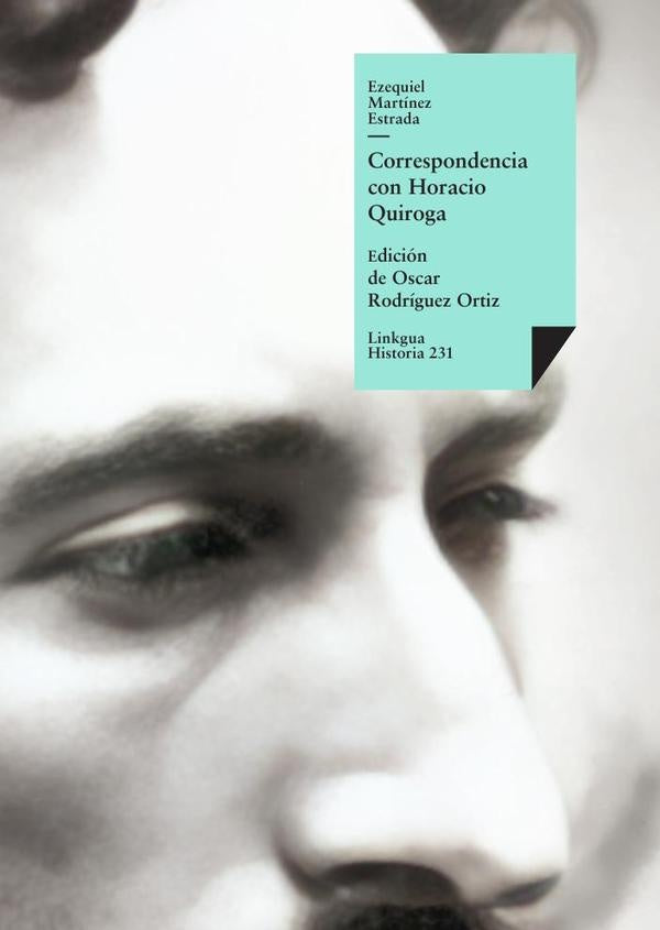 Correspondencia con Horacio Quiroga | Ezequiel Martínez Estrada