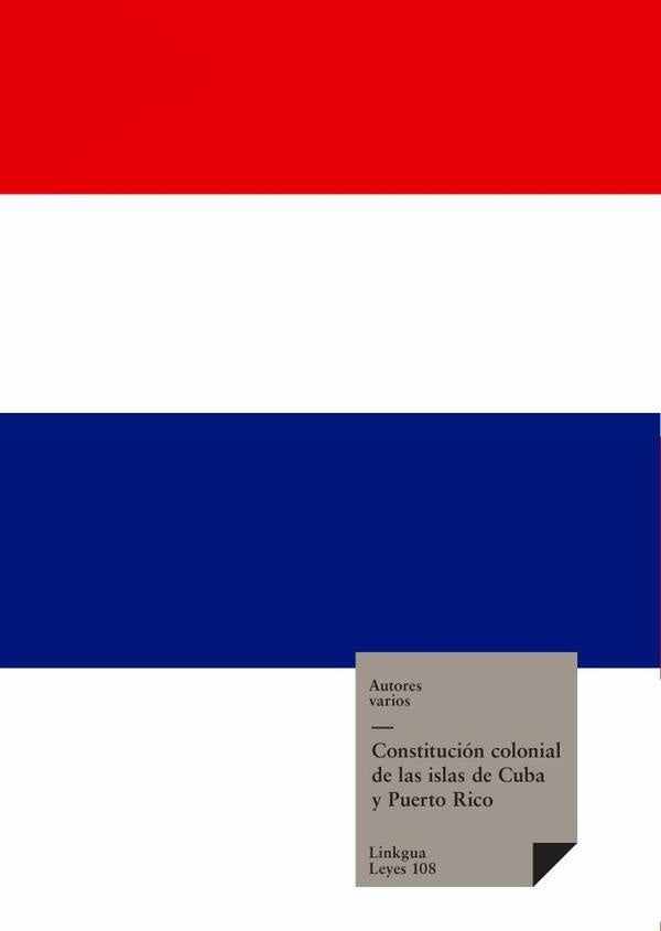 Constitución colonial de las islas de Cuba y Puerto Rico | Autores Varios, Autores Varios y otros