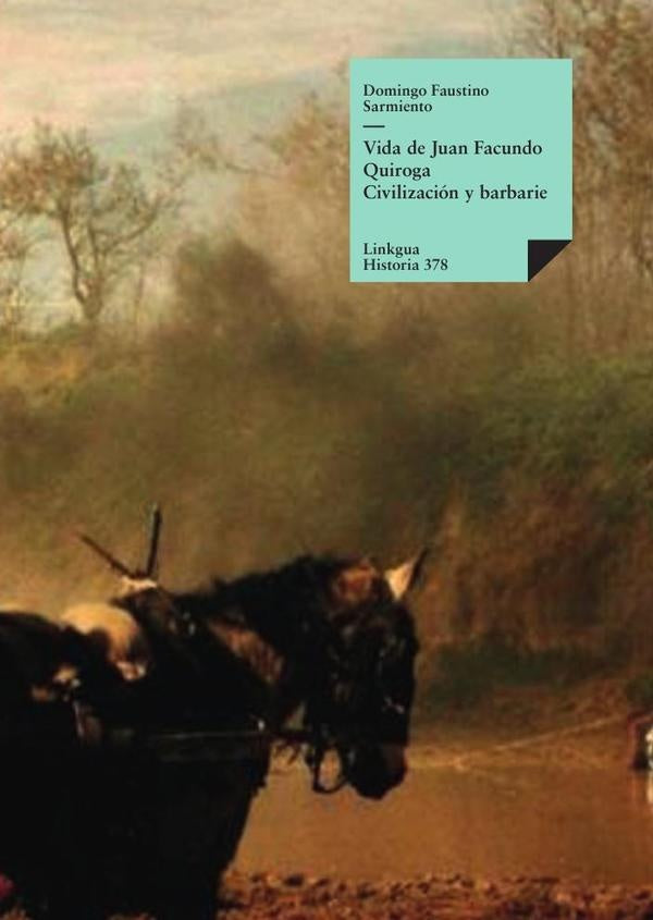 Vida de Juan Facundo Quiroga | Domingo Faustino Sarmiento