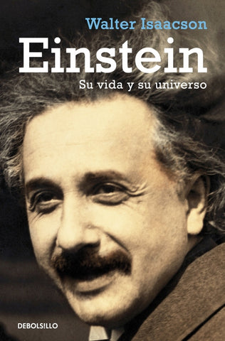 EINSTEIN. SU VIDA Y SU UNIVERSO* | WALTER ISAACSON