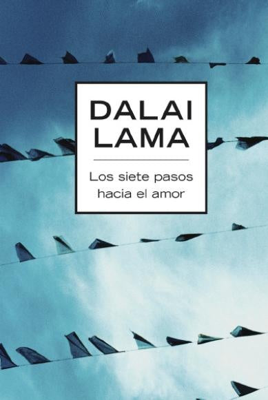 LOS SIETE PASOS HACIA EL AMOR  | LAMA DALAI