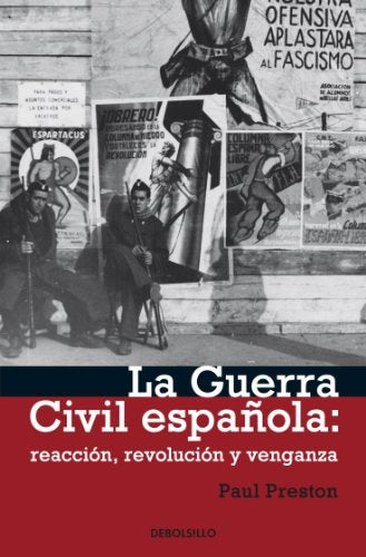 LA GUERRA CIVIL ESPAÑOLA: REACCIÓN, REVOLUCIÓN Y VENGANZA | Paul Preston
