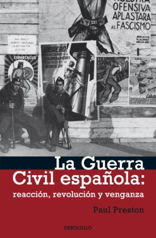 LA GUERRA CIVIL ESPAÑOLA: REACCIÓN, REVOLUCIÓN Y VENGANZA | Paul Preston