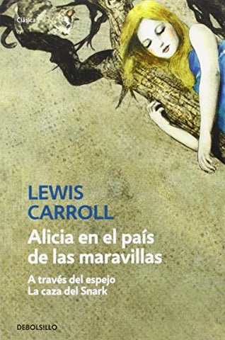 Alicia en el Pais de las Maravillas y Alicia a traves del Espejo | Lewis Caroll