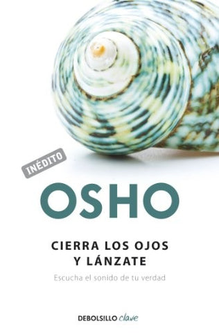 CIERRA LOS OJOS Y LANZATE | Osho
