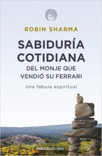 Sabiduría cotidiana del monje que vendió su ferrari (AUT) | Robin S. Sharma