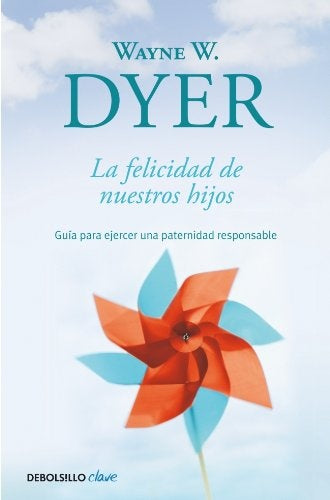 La felicidad de nuetsros hijos | Wayne W. Dyer