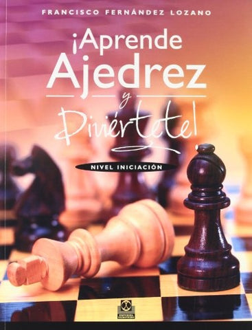 APRENDE AJEDREZ Y DIVIERTETE! NIVEL INICIACION | FRANCISCO FERNANDEZ LOZANO