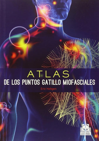 ATLAS DE LOS PUNTOS GATILLO MIOFASCIALES | ERIC HEBGEN