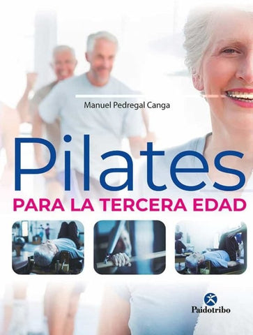 PILATES PARA LA TERCERA EDAD | MANUEL PEDREGAL CANGA