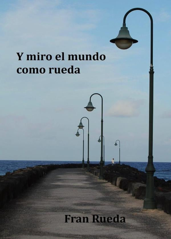 Y miro el mundo como rueda | Fran Rueda