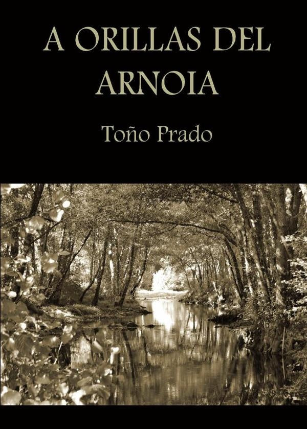 A orillas del Arnoia | Toño Prado