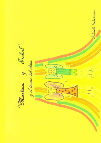 "Martina y Trebol" y el tesoro del alma. | Gabriela Echevarria Campos.