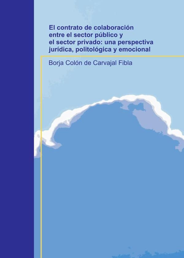 El contrato de colaboración entre el sector público y el sector privado: una perspectiva jurídica, p | Borja Colón de Carvajal Fibla