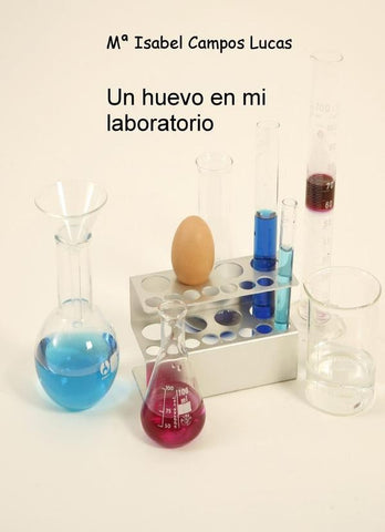Un huevo en mi laboratorio | Mª Isabel Campos Lucas