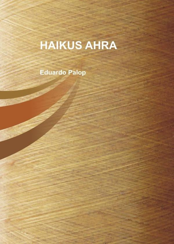 Haikus ahra  | Eduardo Palop