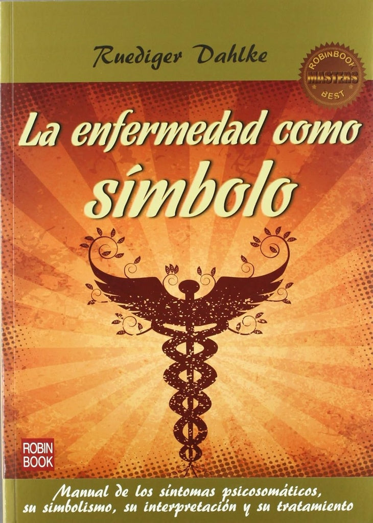 LA ENFERMEDAD COMO SIMBOLO.. | Ruediger Dahlke