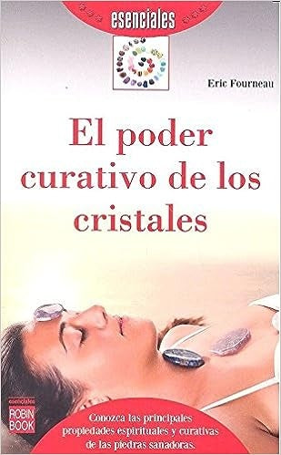 EL PODER CURATIVO DE LOS CRISTALES | ERIC FOURNEAU