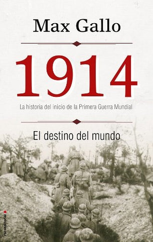1914. LA HISTORIA DEL INICIO DE LA PRIMERA GUERRA MUNDIAL | Max Gallo