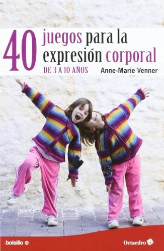 40 JUEGOS PARA LA EXPRESION CORPORAL  DE 3 A 10 AÑOS | Anne-Marie Venner