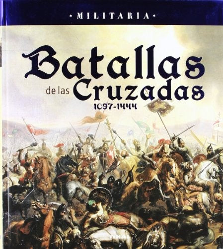 Batallas de las Cruzadas 1097 - 1444 | VARIOS  AUTORES