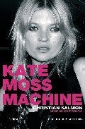 KATE MOSS MACHINE.. | CHRISTIAN SALMON