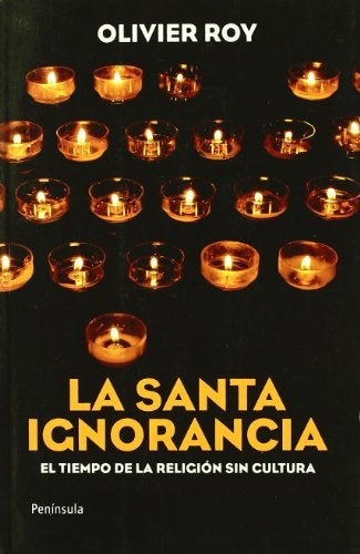 SANTA IGNORANCIA, LA | OLIVIER ROY