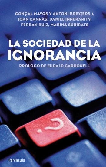 La sociedad de la ignorancia | Goncal  Mayos