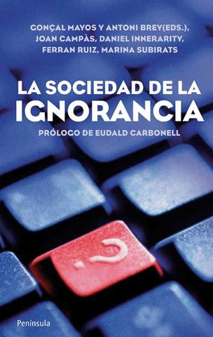 La sociedad de la ignorancia | Goncal  Mayos