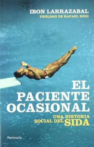 EL PACIENTE OCASIONAL: UNA HISTORIA SOCIAL DEL SIDA.. | IBON LARRAZABAL