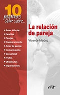 10 palabras clave sobre la relación de pareja | Vicente Madoz Jáuregui