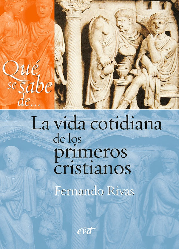 Qué se sabe de... La vida cotidiana de los primeros cristianos | Fernando Rivas Rebaque