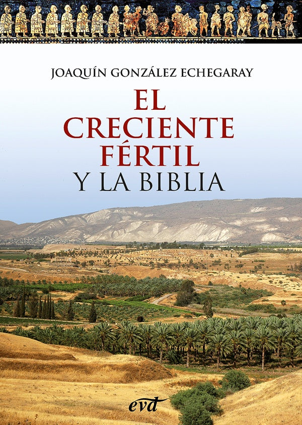 El Creciente Fértil y la Biblia | Joaquín González Echegaray
