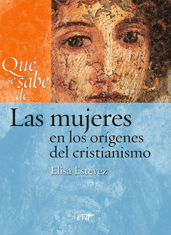 Qué se sabe de... Las mujeres en los orígenes del cristianismo | María Elisa Estévez López