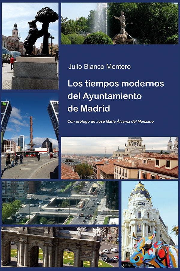 Los tiempos modernos del Ayuntamiento de Madrid | Blanco Montero, Álvarez del Manzano