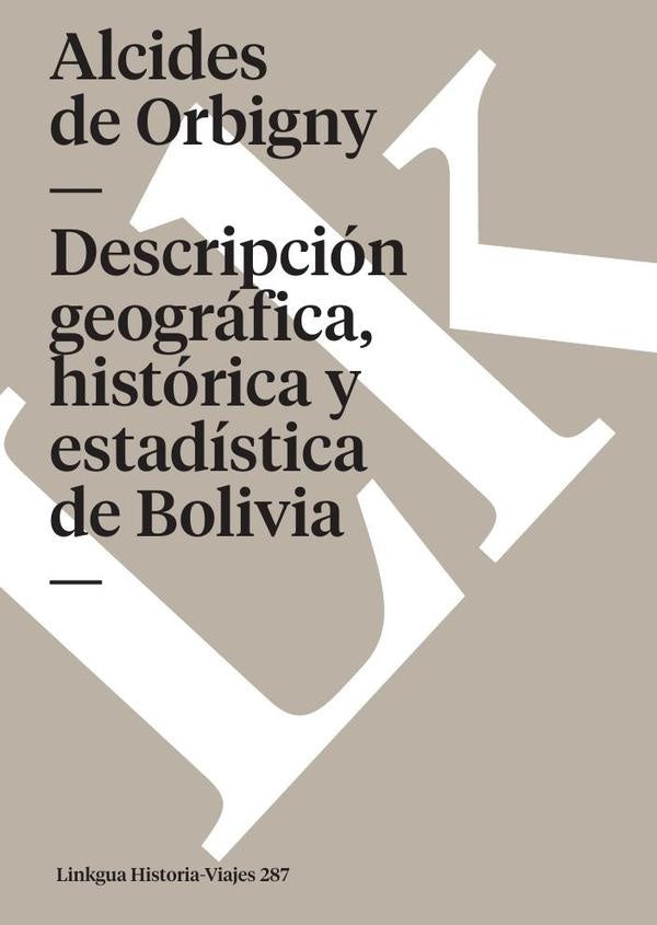 Descripción geográfica, histórica y estadística de Bolivia | Alcides de Orbigny