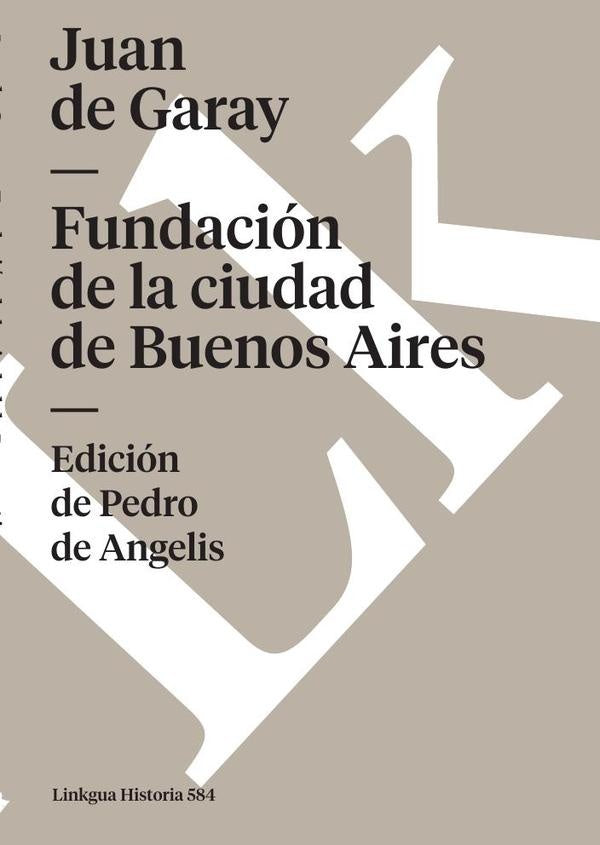 Fundación de la ciudad de Buenos Aires por Juan de Garay | Juan de Garay