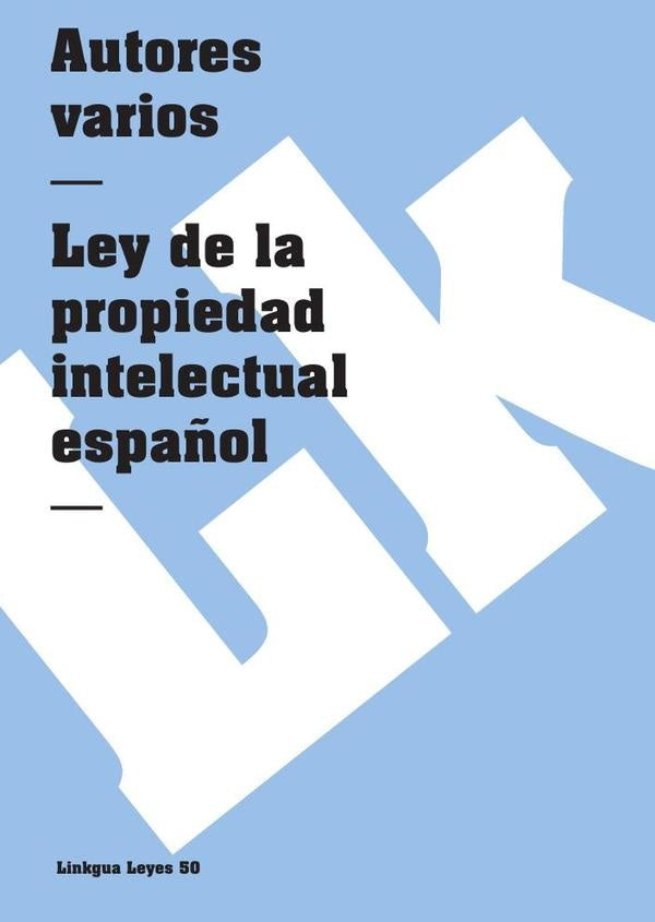 Ley de la propiedad intelectual española | Autores Varios, Autores Varios y otros